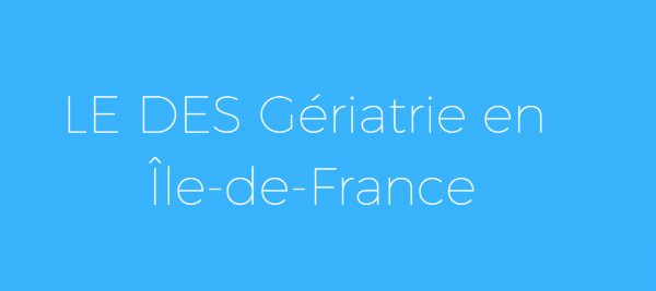 Présentation de la discipline gériatrique aux candidats au « DES de gériatrie » de la région Île-de-France