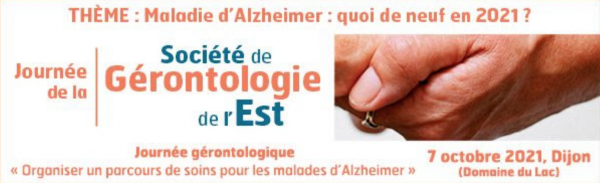 Journée de la Société de Gérontologie de l’Est : « Maladie d’Alzheimer : quoi de neuf en 2021 ? »