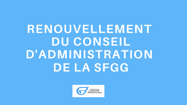 Renouvellement du Conseil d’Administration de la SFGG