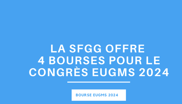 Congrès de l’EUGMS 2024 : la SFGG offre 4 bourses aux jeunes gériatres
