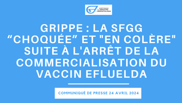 Grippe : la SFGG « choquée » et « en colère » suite à l’arrêt de la commercialisation du vaccin Efluelda