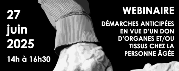 Webinaire « Démarches anticipées en vue d’un don d’organes et/ou tissus chez la personne âgée »