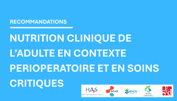 Recommandations HAS – Nutrition clinique de l&rsquo;adulte en contexte périopératoire et en soins critiques